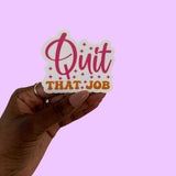 Quit That Job Motivational Sticker