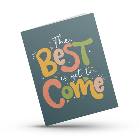 The Best is Yet to Come Card