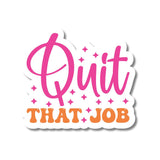 Quit That Job Motivational Sticker