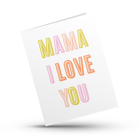 Mama, I Love You - Mother's Day Greeting Card