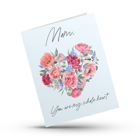 Mom, You're My Whole Heart - Mother's Day Card